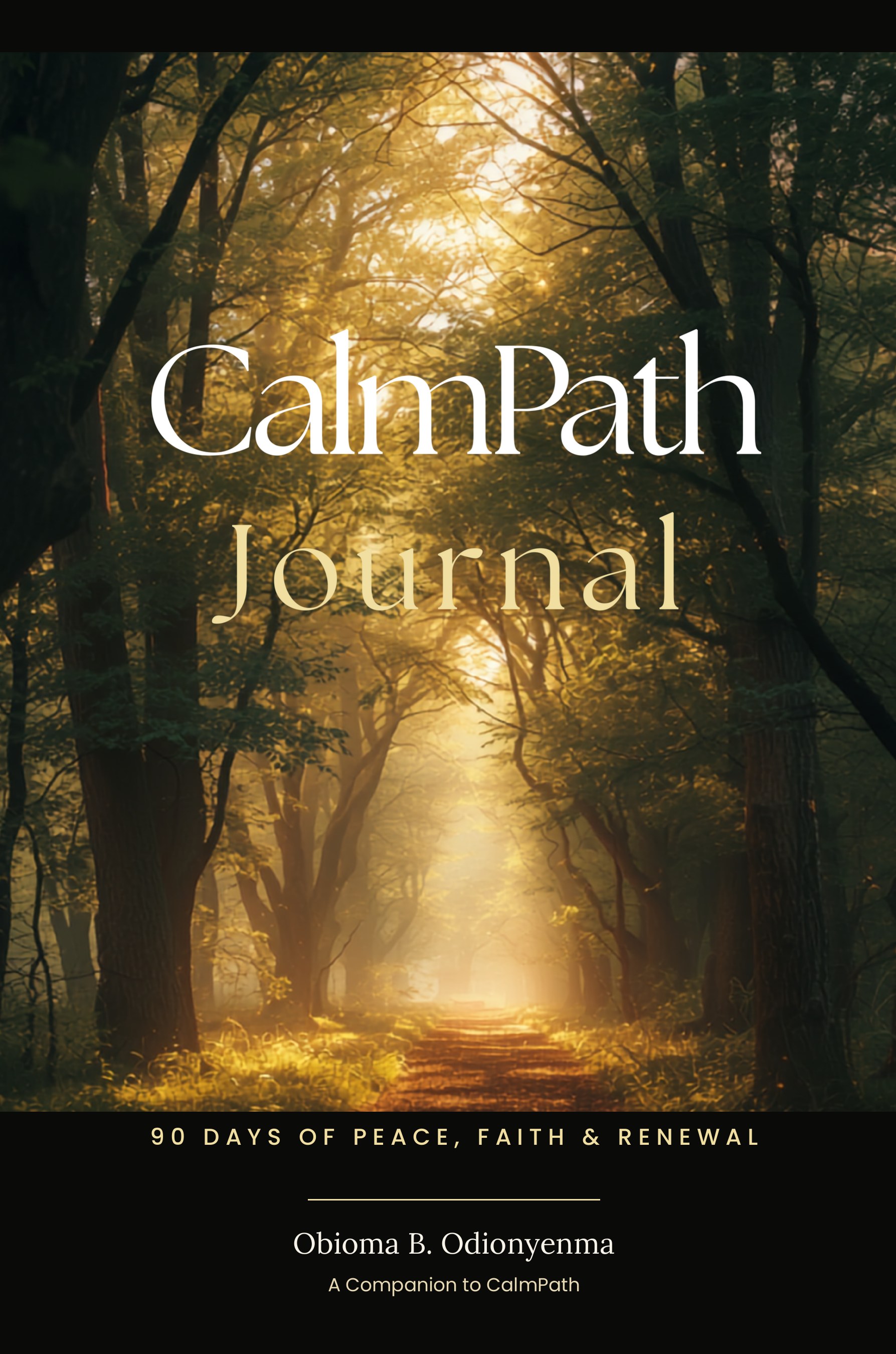 Cover of The 90-Day CalmPath Journal — 90 Days of Peace, Faith & Renewal by Obioma B. Odionyenma